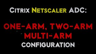 Citrix Netscaler ADC One ARM Two ARM and Multi ARM Mode configuration along with explanation [upl. by Attekahs751]