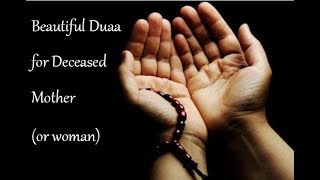 Beautiful Duaa for Deceased Mother or women دعاء لأمي المتوفية [upl. by Doreen]