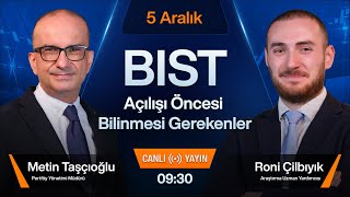 5 Aralık 0930  BIST Açılışı Öncesi Bilinmesi Gerekenler [upl. by Hairom]