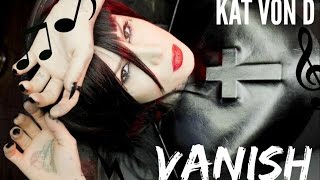 Kat Von D  Vanish  lyrics [upl. by Debbee]