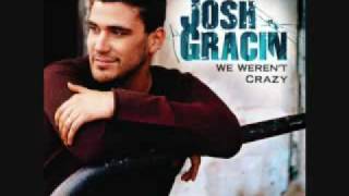 Josh Gracin We Werent Crazy [upl. by Akamahs338]