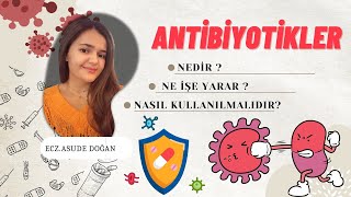 Antibiyotikler  Nedir Ne İşe Yarar Nasıl Kullanılmalıdır 💊 [upl. by Aihsenet]