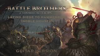 Battle Brothers OST quotLaying Siege to Hammerburgquot  Guitar Version [upl. by Marala]