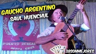 GAUCHO ARGENTINO  SAUL HUENCHUL [upl. by Ynnhoj789]