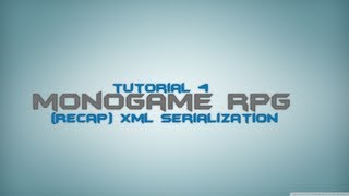 C Monogame RPG Made Easy Tutorial 4  RecapXml Serialization [upl. by Sinnard]