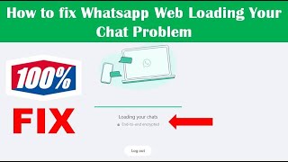 How to fix Whatsapp Web Loading Your Chat Problem 100 Fix [upl. by Ainna]