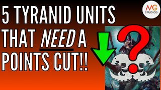 5 Tyranid units that NEED a points CUT  Warhammer 40k 10th Ed [upl. by Aihtnys145]