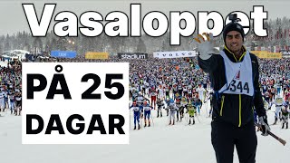 VASALOPPET PÅ ENDAST 25 DAGAR  ÄR DET MÖJLIGT [upl. by Nissy]