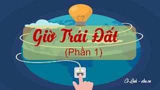 Giờ Trái Đất  Phần 1  Ngữ văn 6 Cánh Diều OLMVN [upl. by Elok]