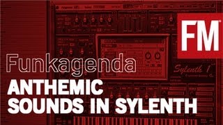 Funkagenda  How to create anthemic synth sounds in Sylenth1 [upl. by Ahtoelc]