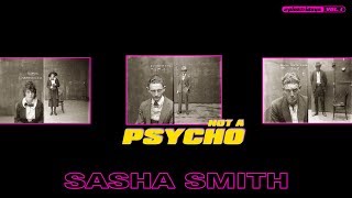 Sasha Smith  not a psycho Audio [upl. by Wellington495]