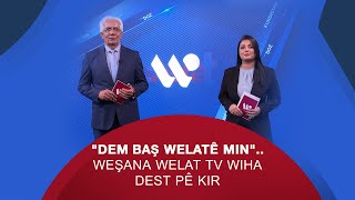 quotDEM BAŞ WELATÊ MINquot WEŞANA WELATTV WIHA DEST PÊ KIR [upl. by Hackathorn]