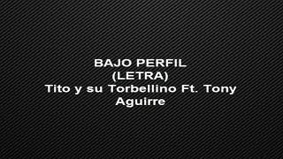 Bajo Perfil  Tito Torbellino Jr Ft Tony Aguirre Audio Oficial Con Letra [upl. by Alicul]