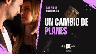 AUDIOLIBRO en español completo UN CAMBIO DE PLANES  novela romántica [upl. by Ovid]