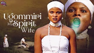 Ugommiri My Spirit Wife  This Movie Is BASED ON A REAL LOVE STORY  African Movies [upl. by Oreste]