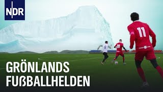 Grönlands Fußballhelden Finale auf Disko Island  Sportclub Story  NDR Doku [upl. by Harelda]