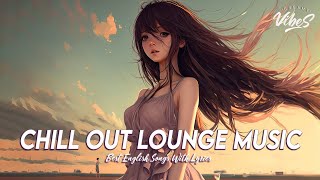 Chill Out Lounge Music 🍀 Motivational English Songs  New Popular Tiktok Songs With Lyrics [upl. by Xanthus582]