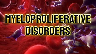 Myeloproliferative Disorders  CRASH Medical Review Series [upl. by Enilram88]