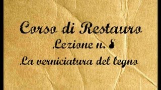 Corso di RestauroLez n 8 La lucidatura o verniciatura del legno Arte per Te [upl. by Zena911]