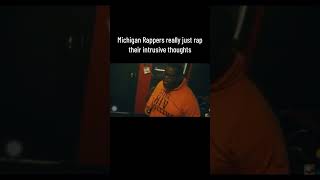 Michigan Rappers just rap their intrusive thoughts 😂 [upl. by Hairas955]