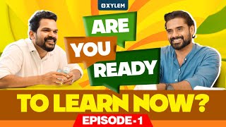 Are You Ready to Learn Now Ep 01  Xylem SSLC [upl. by Hahsia]