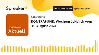 KONTRAFUNK Wochenrückblick vom 31 August 2024 [upl. by Ailaht]