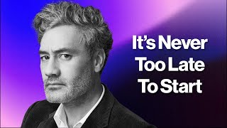 Taika Waititi  Its Never Too Late To Start Your Passion [upl. by Latrina]