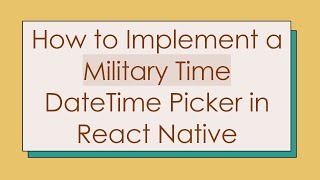 How to Implement a Military Time DateTime Picker in React Native [upl. by Rosse]