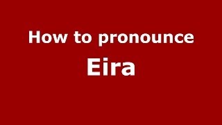 How to Pronounce Eira  PronounceNamescom [upl. by Bevon]