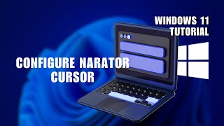 How to Configure Narator Cursor  Windows 11 [upl. by Flossie]