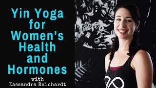 Yin Yoga for Hormone Health and Weight Management w Kassandra Reinhardt [upl. by Rastus]