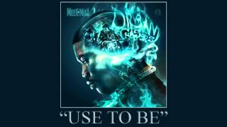 Meek Mill  Use To Be ft Jordanne Dream Chasers 2 [upl. by Sirhc]