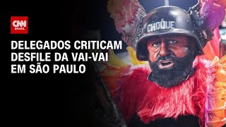 Delegados criticam desfile de escola de samba em SP  CNN ARENA [upl. by Ashmead]