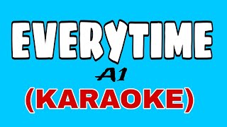 EVERYTIME  A1 HD KARAOKE karaoke a1 instrumental [upl. by Repsaj]