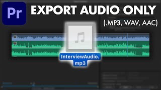 How to Export Audio Only in Adobe Premiere Pro AACMp3WAV [upl. by Oicneconi]