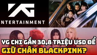 YG chi gần 308 triệu USD để giữ chân BlackPink [upl. by Ihcehcu]