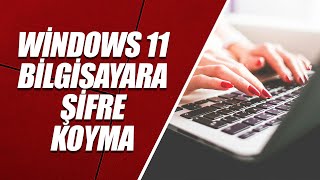 WİNDOWS 11 BİLGİSAYARA ŞİFRE KOYMA [upl. by Einoj]