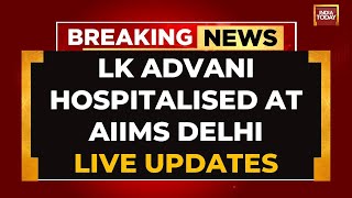 LK Advani Health Update LIVE Lal Krishna Advani Hospitalised At AIIMS  India Today LIVE News [upl. by Lenni285]