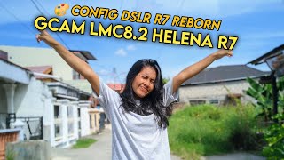 Terbaru‼️ Gcam LMC82 Helena R7  Config DSLR R7 Reborn  Gcam Terbaik 2022 [upl. by Dlanger406]