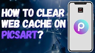 How to Clear Web Cache on Picsart [upl. by Nnednarb]