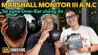 MARSHALL MONITOR III ANC TAI NGHE OVEREAR CHỐNG ỒN CAO CẤP NHẤT CỦA MARSHALL CÓ TÚI ĐỰNG XỊN SÒ [upl. by Stoeber]