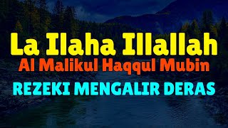 DZIKIR MELANCARKAN REZEKI  Laa ilaha illallah al malikul haqqul mubin [upl. by Solange120]