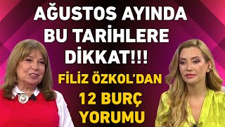 Ağustos ayında bu tarihlere dikkat Filiz Özkoldan 12 burç yorumu [upl. by Favian]