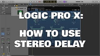 Logic Pro X  How To Use Stereo Delay [upl. by Otsedom95]