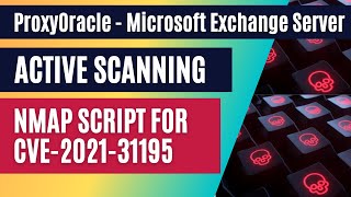 ProxyOracle  Microsoft Exchange Server Vulnerability  Nmap  CVE202131195  Active Scanning [upl. by Alonzo]