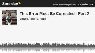 This Error Must Be Corrected  Part 2 made with Spreaker [upl. by Nisbet]