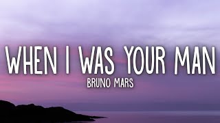 Bruno Mars  When I Was Your Man Lyrics [upl. by Gibun866]