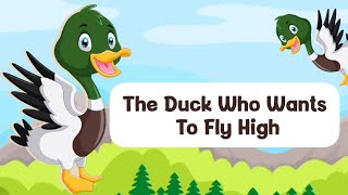 The Duck Who Wants To Fly High  Story in English  Story for kids  Short stories for toddlers [upl. by Luebke]