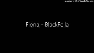 Fiona  BlackFella [upl. by Baggott217]