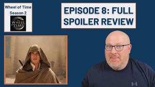 Episode 8 Full Spoiler Review  Wheel of Time Season 2 [upl. by Aneleairam]